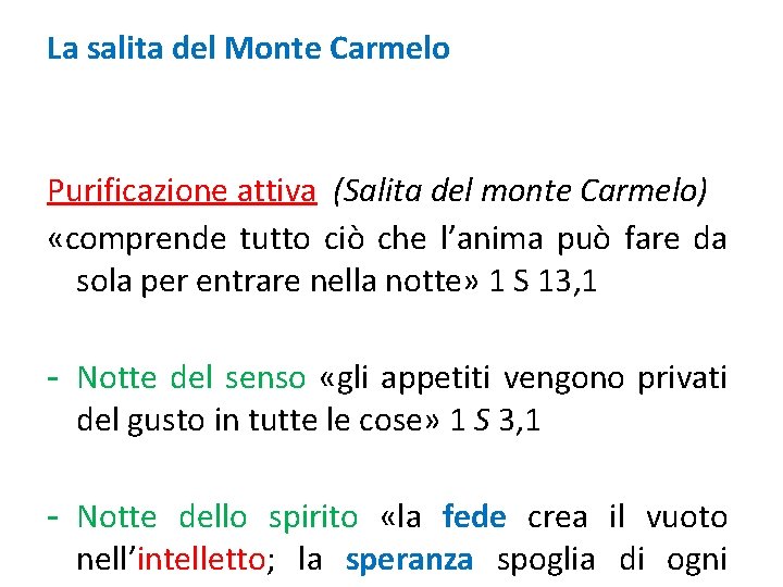 La salita del Monte Carmelo Purificazione attiva (Salita del monte Carmelo) «comprende tutto ciò