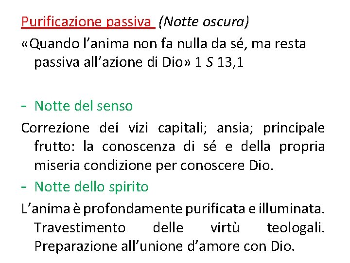 Purificazione passiva (Notte oscura) «Quando l’anima non fa nulla da sé, ma resta passiva