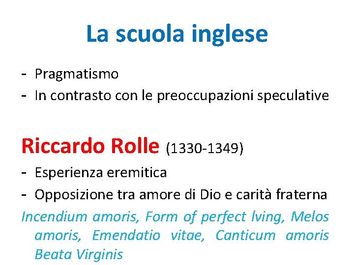 La scuola inglese - Pragmatismo - In contrasto con le preoccupazioni speculative Riccardo Rolle