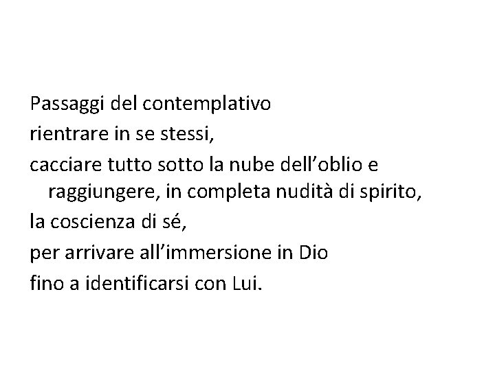 Passaggi del contemplativo rientrare in se stessi, cacciare tutto sotto la nube dell’oblio e