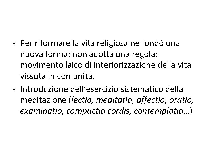 - Per riformare la vita religiosa ne fondò una nuova forma: non adotta una