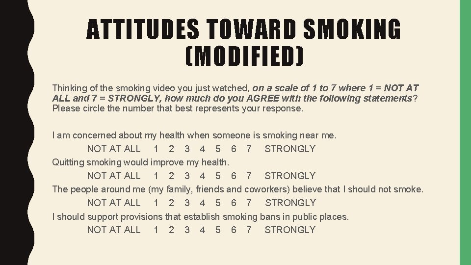 ATTITUDES TOWARD SMOKING (MODIFIED) Thinking of the smoking video you just watched, on a