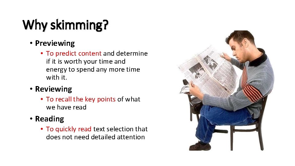 Why skimming? • Previewing • To predict content and determine if it is worth