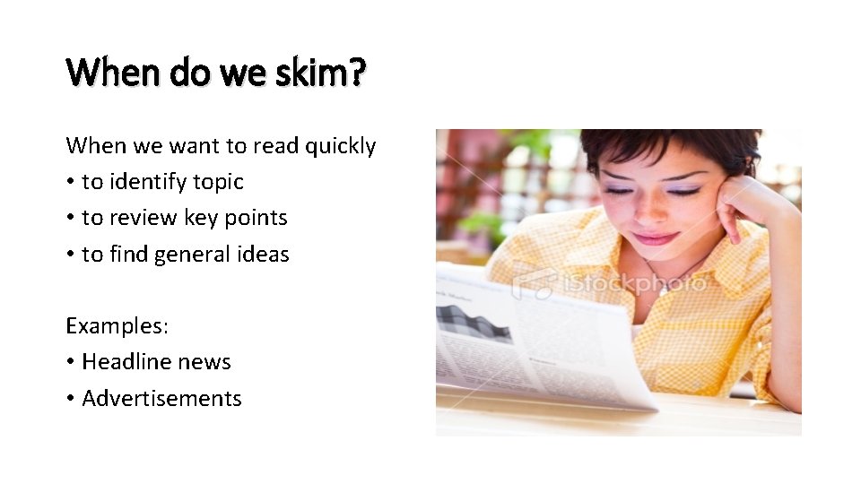 When do we skim? When we want to read quickly • to identify topic