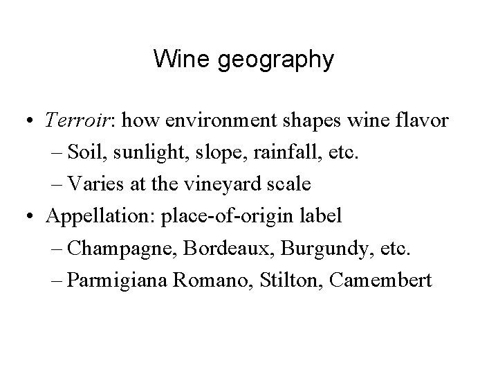 Wine geography • Terroir: how environment shapes wine flavor – Soil, sunlight, slope, rainfall,