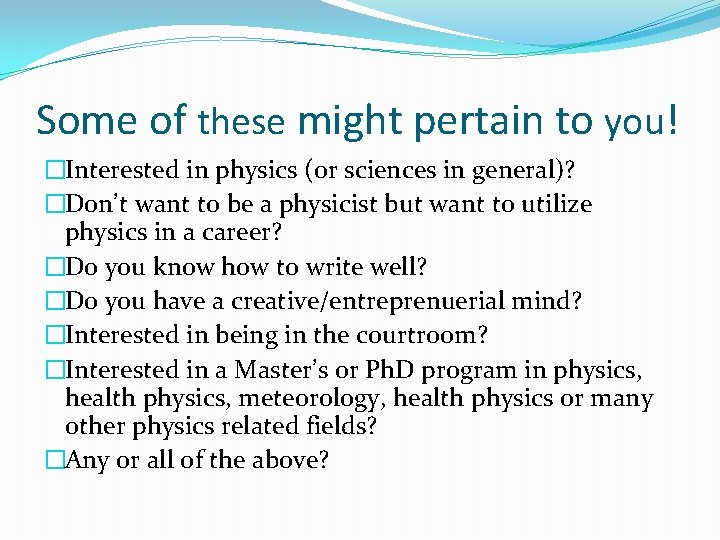 Some of these might pertain to you! �Interested in physics (or sciences in general)?