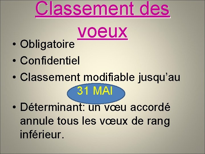 Classement des voeux • Obligatoire • Confidentiel • Classement modifiable jusqu’au 31 MAI •