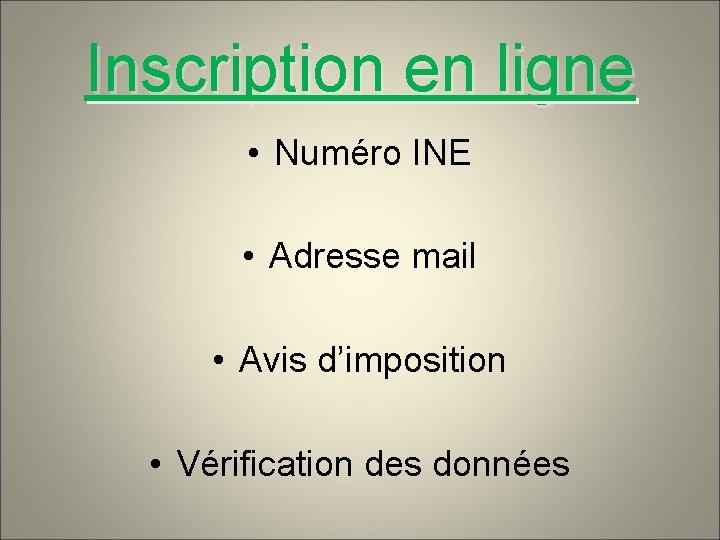 Inscription en ligne • Numéro INE • Adresse mail • Avis d’imposition • Vérification