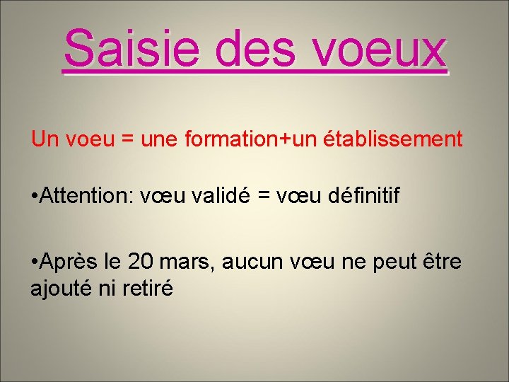 Saisie des voeux Un voeu = une formation+un établissement • Attention: vœu validé =