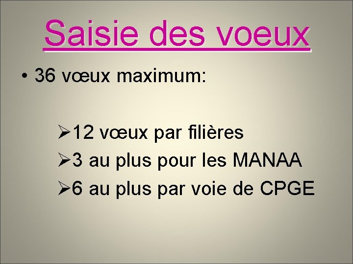 Saisie des voeux • 36 vœux maximum: Ø 12 vœux par filières Ø 3