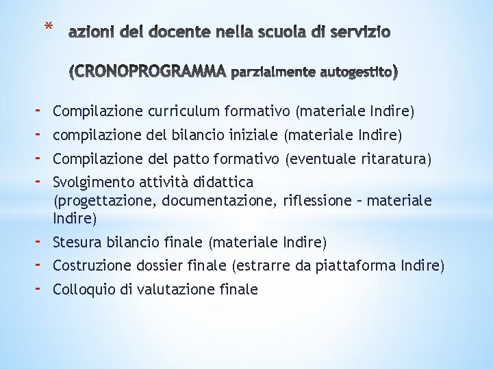 * - Compilazione curriculum formativo (materiale Indire) - Stesura bilancio finale (materiale Indire) compilazione