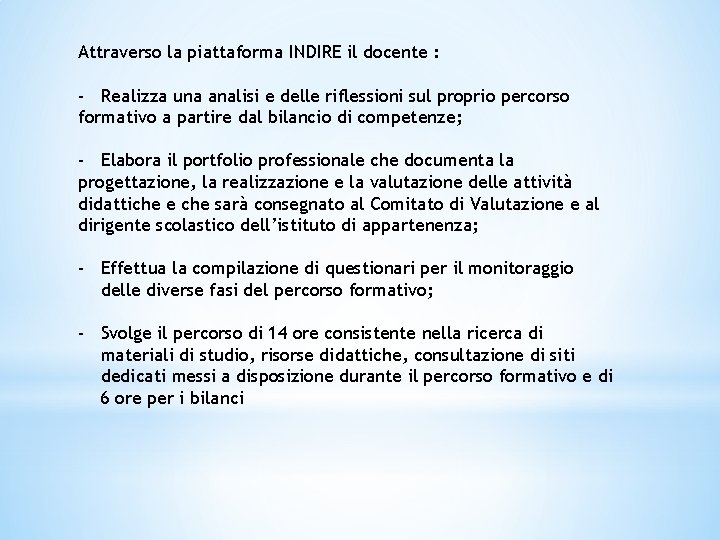 Attraverso la piattaforma INDIRE il docente : - Realizza una analisi e delle riflessioni