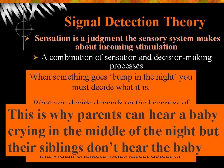 Signal Detection Theory Ø Sensation is a judgment the sensory system makes about incoming