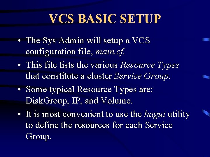 VCS BASIC SETUP • The Sys Admin will setup a VCS configuration file, main.