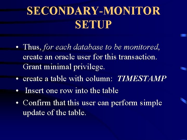 SECONDARY-MONITOR SETUP • Thus, for each database to be monitored, create an oracle user