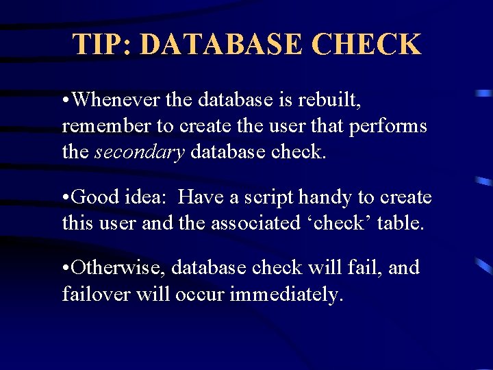 TIP: DATABASE CHECK • Whenever the database is rebuilt, remember to create the user