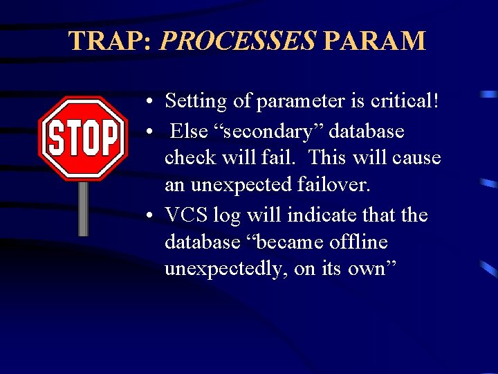 TRAP: PROCESSES PARAM • Setting of parameter is critical! • Else “secondary” database check