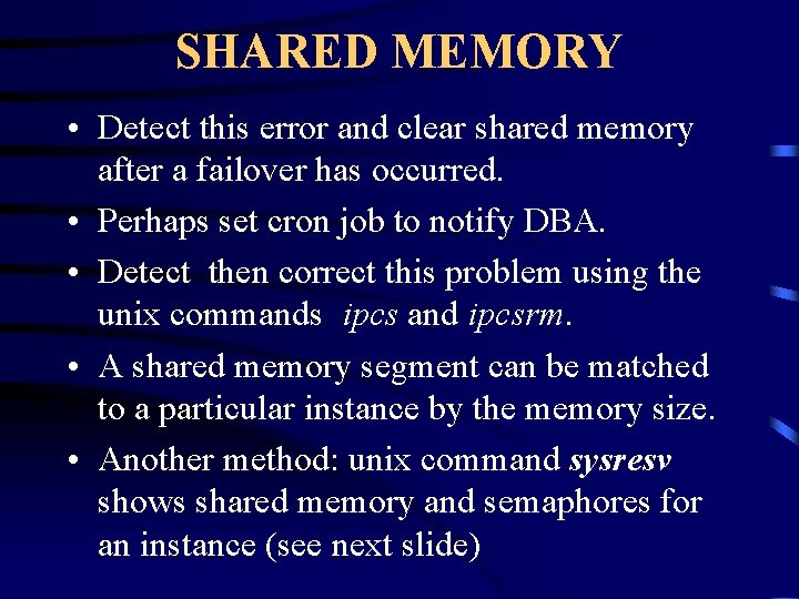 SHARED MEMORY • Detect this error and clear shared memory after a failover has