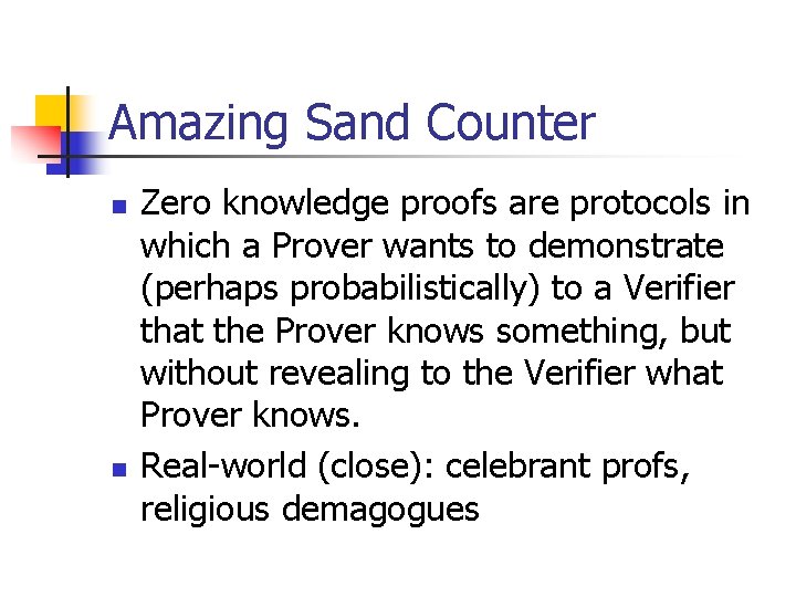 Amazing Sand Counter n n Zero knowledge proofs are protocols in which a Prover