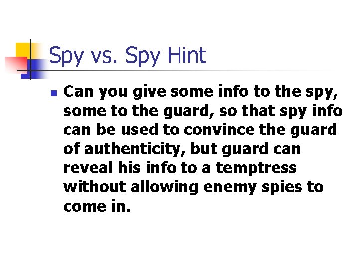 Spy vs. Spy Hint n Can you give some info to the spy, some