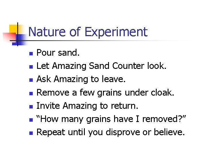 Nature of Experiment n n n n Pour sand. Let Amazing Sand Counter look.