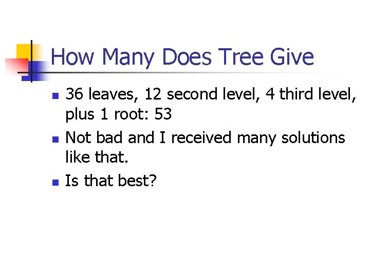 How Many Does Tree Give n n n 36 leaves, 12 second level, 4