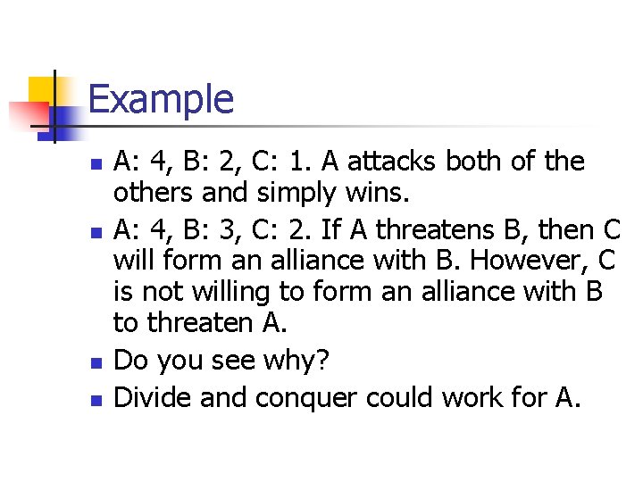 Example n n A: 4, B: 2, C: 1. A attacks both of the