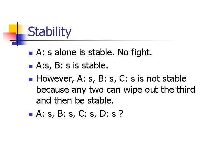 Stability n n A: s alone is stable. No fight. A: s, B: s