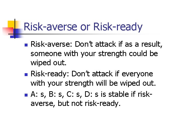 Risk-averse or Risk-ready n n n Risk-averse: Don’t attack if as a result, someone