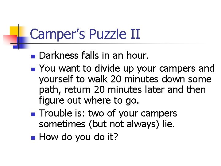 Camper’s Puzzle II n n Darkness falls in an hour. You want to divide