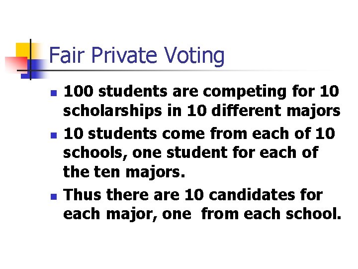 Fair Private Voting n n n 100 students are competing for 10 scholarships in