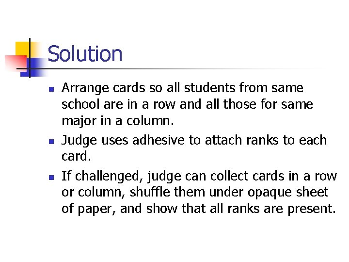 Solution n Arrange cards so all students from same school are in a row