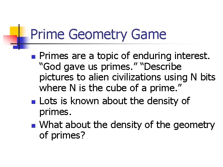 Prime Geometry Game n n n Primes are a topic of enduring interest. “God