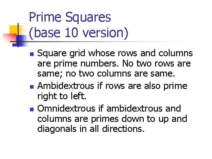 Prime Squares (base 10 version) n n n Square grid whose rows and columns