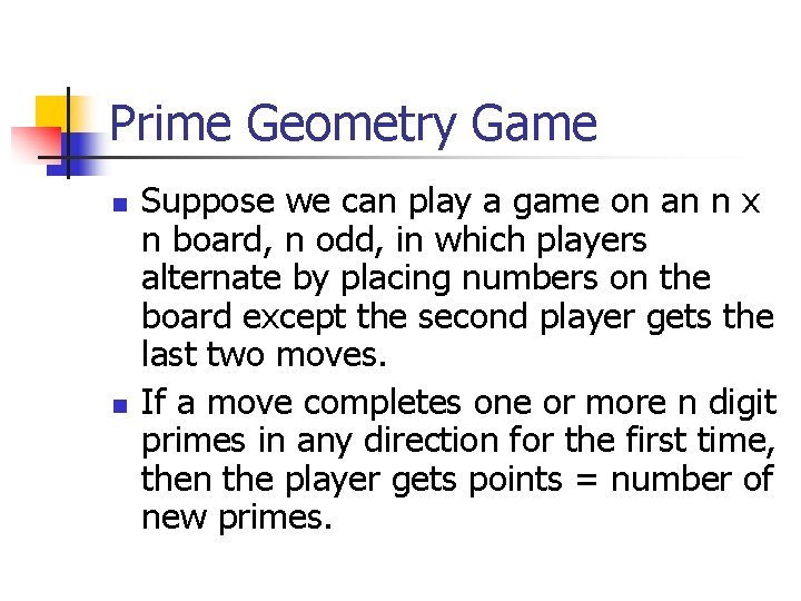 Prime Geometry Game n n Suppose we can play a game on an n