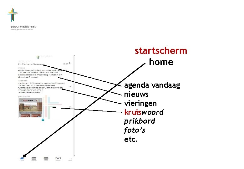 startscherm home agenda vandaag nieuws vieringen kruiswoord prikbord foto’s etc. 