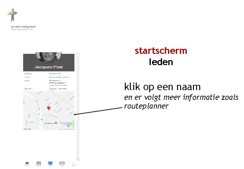 startscherm leden klik op een naam en er volgt meer informatie zoals routeplanner 