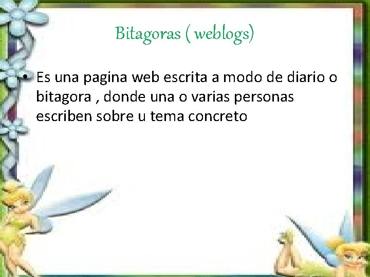 Bitagoras ( weblogs) • Es una pagina web escrita a modo de diario o