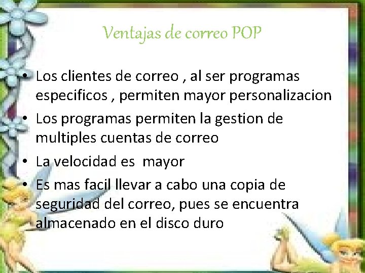 Ventajas de correo POP • Los clientes de correo , al ser programas especificos