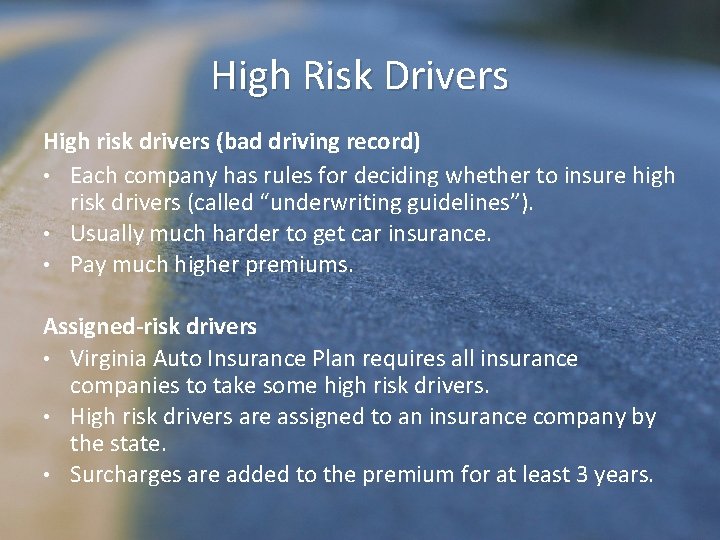 High Risk Drivers High risk drivers (bad driving record) • Each company has rules