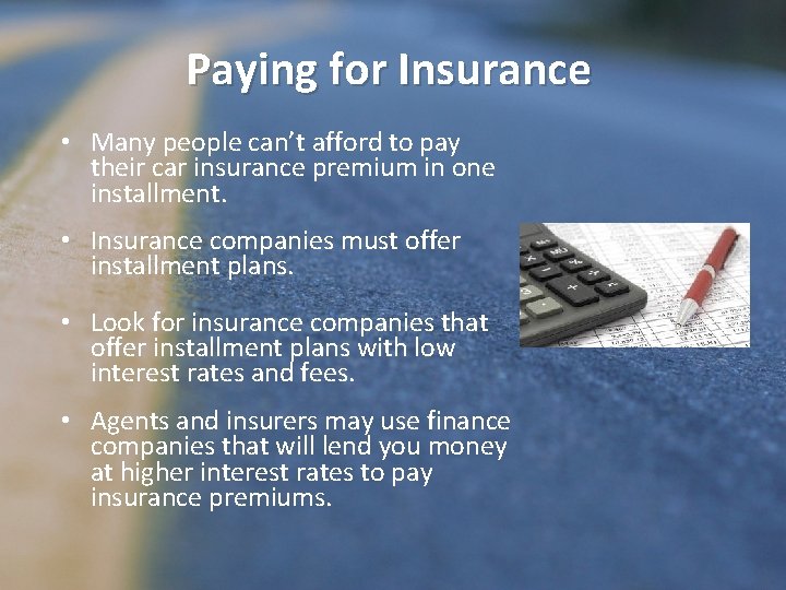 Paying for Insurance • Many people can’t afford to pay their car insurance premium