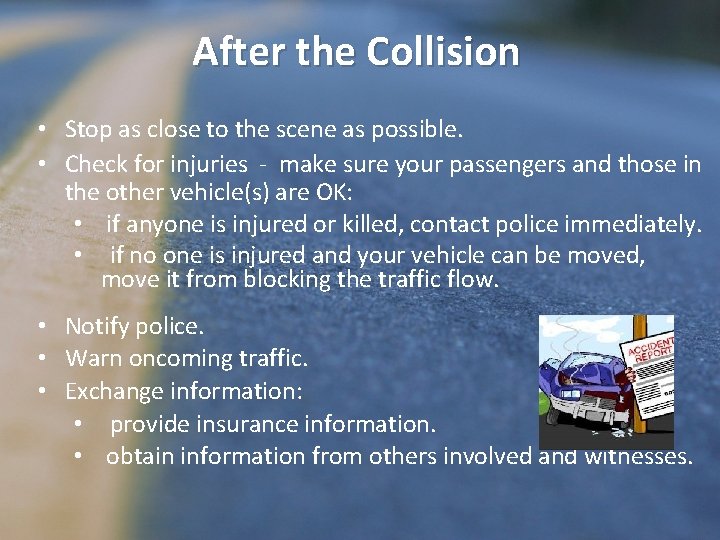 After the Collision • Stop as close to the scene as possible. • Check