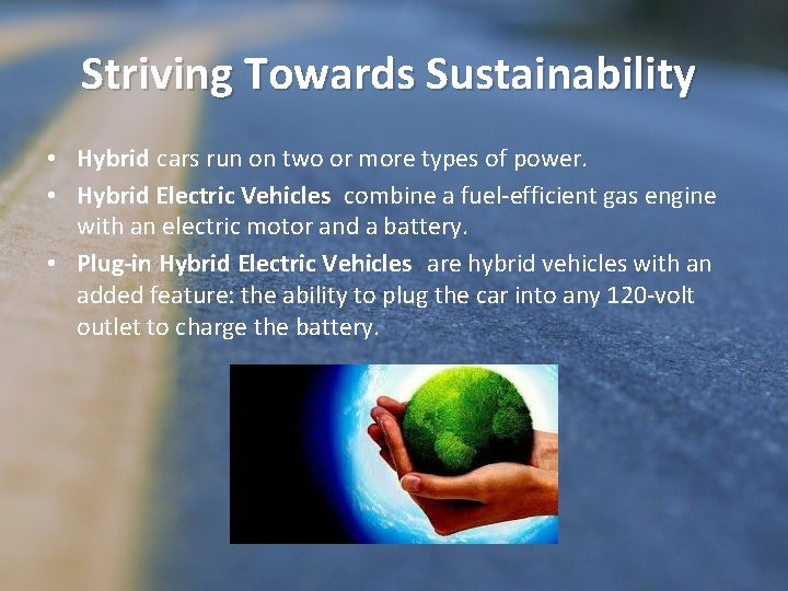 Striving Towards Sustainability • Hybrid cars run on two or more types of power.