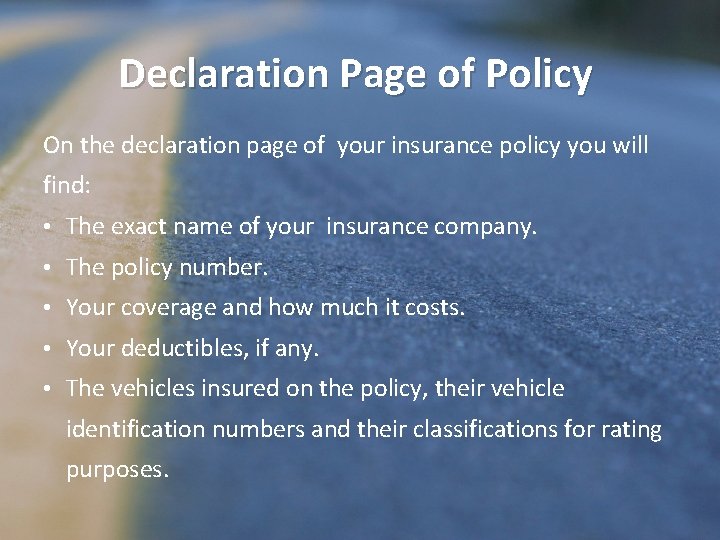 Declaration Page of Policy On the declaration page of your insurance policy you will