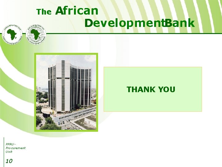 The African Development. Bank THANK YOU PPRUProcurement Unit 10 