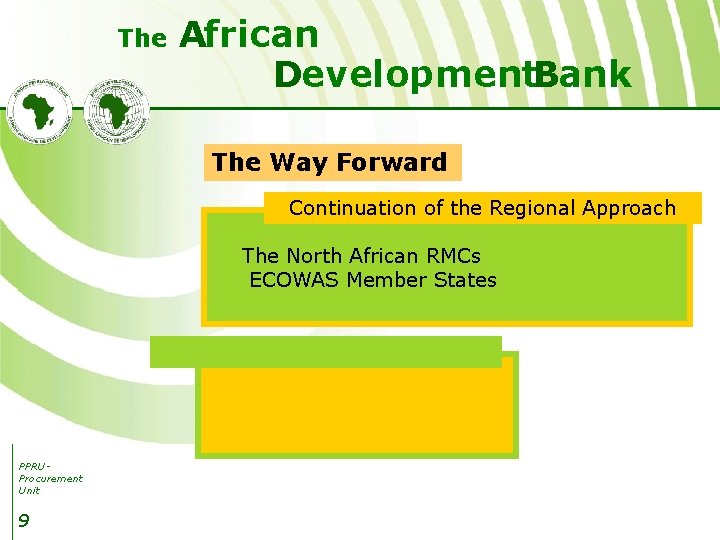 The African Development. Bank The Way Forward Continuation of the Regional Approach The North