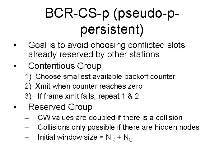 BCR-CS-p (pseudo-ppersistent) • • Goal is to avoid choosing conflicted slots already reserved by