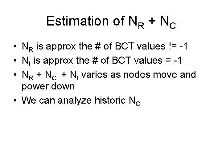 Estimation of NR + NC • NR is approx the # of BCT values