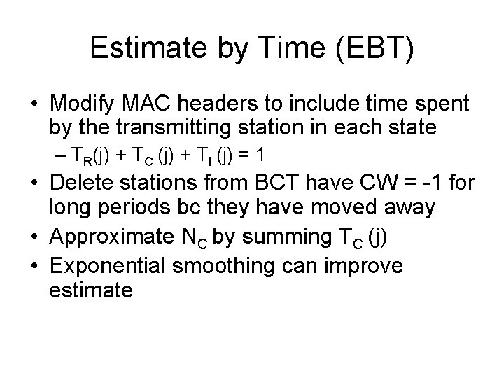Estimate by Time (EBT) • Modify MAC headers to include time spent by the
