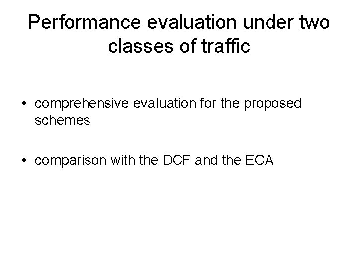 Performance evaluation under two classes of traffic • comprehensive evaluation for the proposed schemes